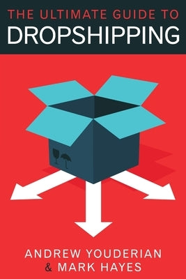 The Ultimate Guide to Dropshipping by Hayes, Mark
