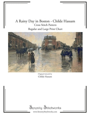A Rainy Day in Boston Cross Stitch Pattern - Childe Hassam: Regular and Large Print Cross Stitch Chart by Stitchworks, Serenity