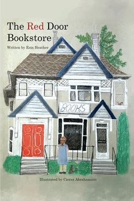 The Red Door Bookstore and The Big Move, A Series: Feeling and Healing, Musings and New Things by Heather, Erin