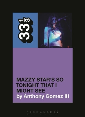 Mazzy Star's So Tonight That I Might See by III, Anthony Gomez