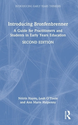 Introducing Bronfenbrenner: A Guide for Practitioners and Students in Early Years Education by Hayes, Nóirín