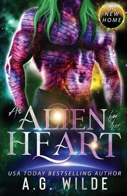 An Alien for Her Heart: A Sci-fi Alien Romance by Wilde, A. G.