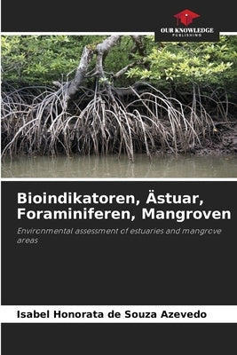 Bioindikatoren, Ästuar, Foraminiferen, Mangroven by Honorata de Souza Azevedo, Isabel
