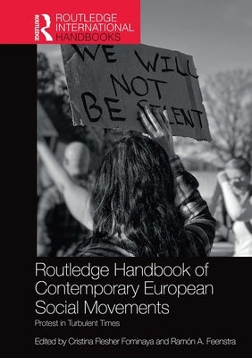 Routledge Handbook of Contemporary European Social Movements: Protest in Turbulent Times by Flesher Fominaya, Cristina