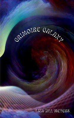 Grimoire Galaxy by Meyers, Liza Jill