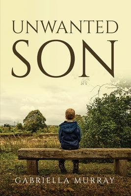 Unwanted Son by Gabriella Murray
