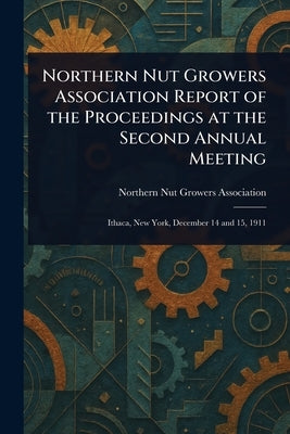 Northern Nut Growers Association Report of the Proceedings at the Second Annual Meeting by Association, Northern Nut Growers