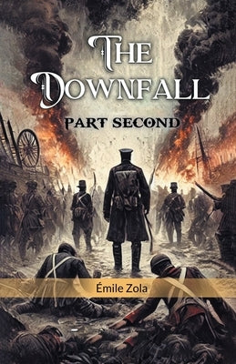 The Downfall Part Second by Zola, Emile