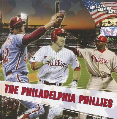 The Philadelphia Phillies by MacRae, Sloan