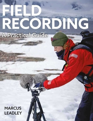 A Field Recording: A Practical Guide by Leadley, Marcus