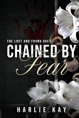 Chained by Fear by Kay, Harlie