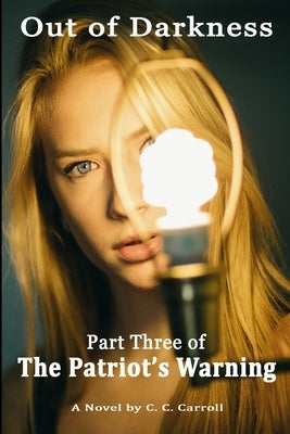 The Patriot's Warning: Out of Darkness by Carroll, C. C.