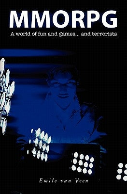 Mmorpg: How a computer game becomes deadly serious by Van Veen, Emile