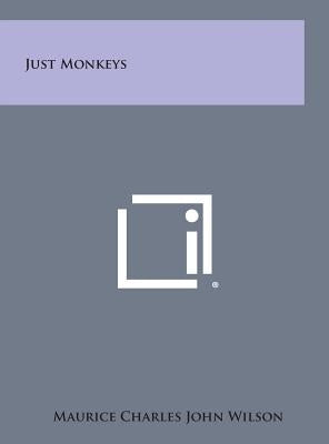 Just Monkeys by Wilson, Maurice Charles John