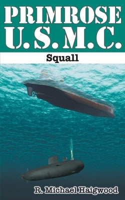 Primrose U.S.M.C.: Squall by Haigwood, R. Michael