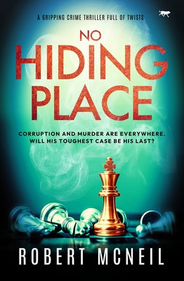 No Hiding Place: A Gripping Crime Thriller Full of Twists by McNeil, Robert