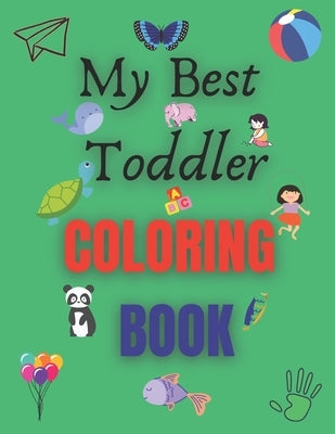 My Best Toddler Coloring Book: Fun With Coloring Animals, Classes With Categories, Name-Male-Female-Young Animals - Kids Coloring Activity book with by Coloring Book, Awesome