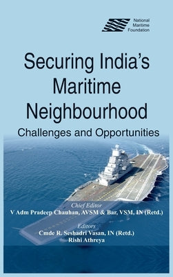 Securing India's Maritime Neighbourhood: Challenges and Opportunities by Chauhan, Pradeep