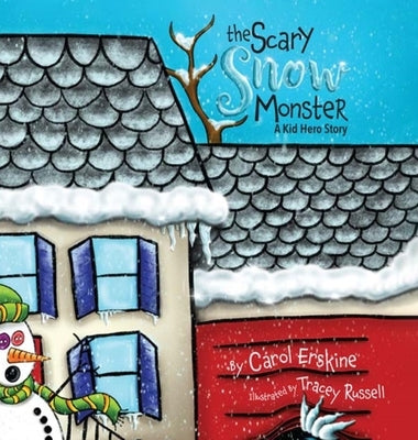 The Scary Snow Monster A Kid Hero Story by Erskine, Carol