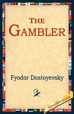 The Gambler by Dostoyevsky, Fyodor