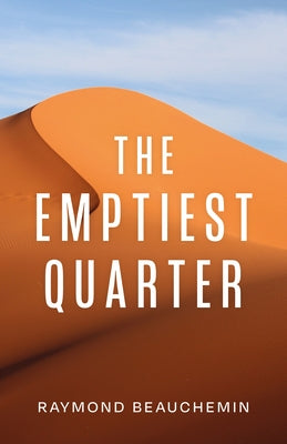 The Emptiest Quarter by Beauchemin, Raymond