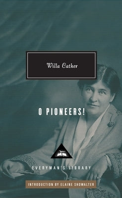 O Pioneers!: Introduction by Elaine Showalter by Cather, Willa
