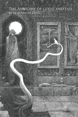 The Anatomy of Good and Evil by Deaton, M. Susan