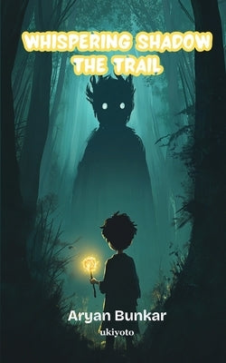 Whispering Shadow The Trail by Aryan Bunkar