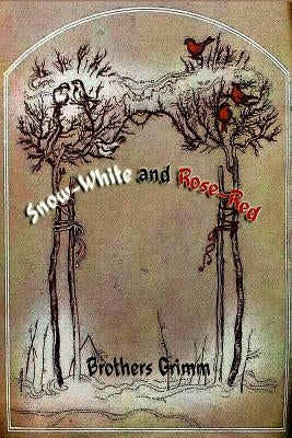 Snow-White and Rose-Red by Grimm, Brothers