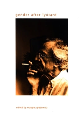 Gender After Lyotard by Grebowicz, Margret