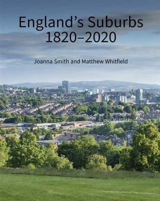 England's Suburbs 1820-2020 by Smith, Joanna