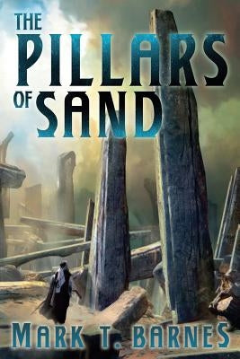 The Pillars of Sand by Barnes, Mark T.