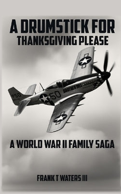 A Drumstick for Thanksgiving Please by Waters, Frank T.