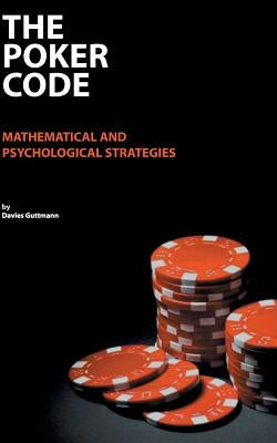 The Poker Code: mathematical and psychological strategies by Guttmann, Davies