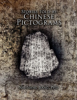 Stories told by Chinese Pictogram by Jiang, Nai-Siang