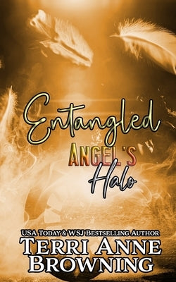 Angel's Halo: Entangled by Browning, Terri Anne