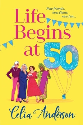 Life Begins at 50! by Anderson, Celia