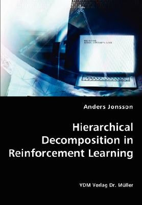 Hierarchical Decomposition in Reinforcement Learning by Jonsson, Anders