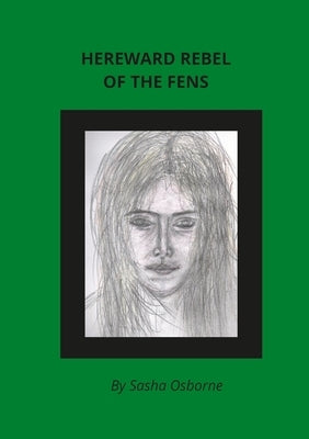 Hereward Rebel of the Fens by Osborne, Sasha