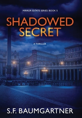 Shadowed Secret (A Thriller) by Baumgartner, S. F.