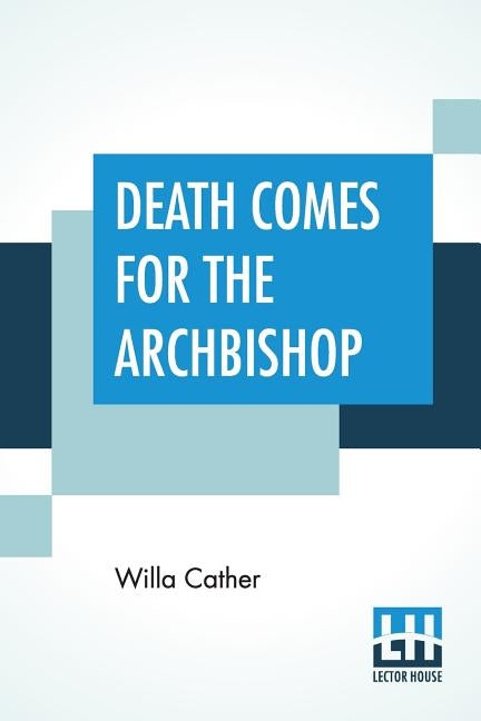 Death Comes For The Archbishop by Cather, Willa