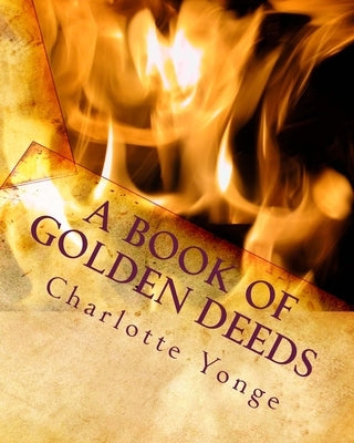 A Book of Golden Deeds by Yonge, Charlotte M.