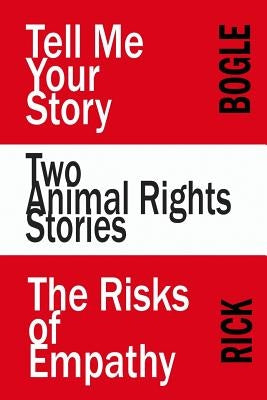 Two Animal Rights Stories by Bogle, Rick