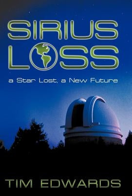 Sirius Loss: A Star Lost, a New Future by Edwards, Tim