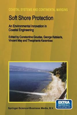 Soft Shore Protection: An Environmental Innovation in Coastal Engineering by Goudas, Constantine