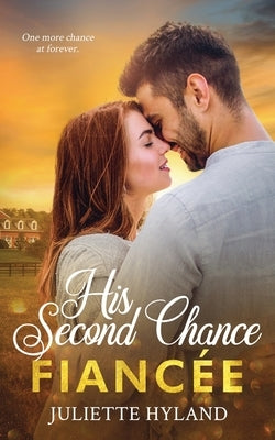 His Second Chance Fianc?e by Hyland, Juliette