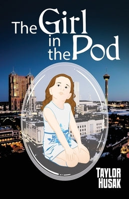 The Girl in the Pod by Husak, Taylor
