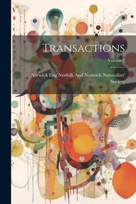 Transactions; Volume 2 by Norfolk and Norwich Naturalists' Soci