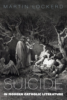 Suicide in Modern Catholic Literature by Lockerd, Martin
