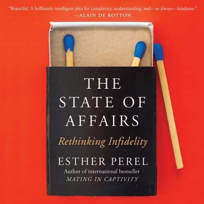 The State of Affairs: Rethinking Infidelity by Perel, Esther